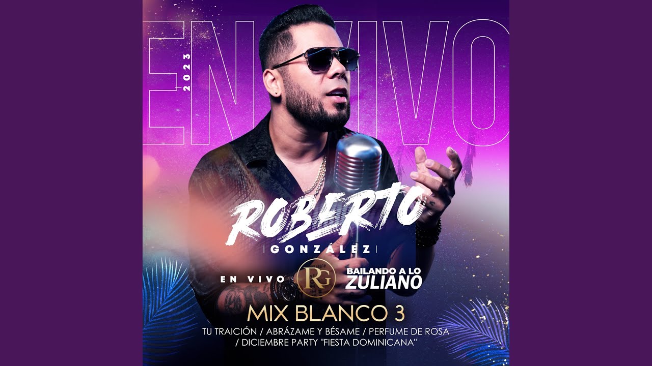 Bailando a lo Zuliano : Mix Blanco 3 / Tu Traición / Abrazame y Besame / Perfume de Rosa /...