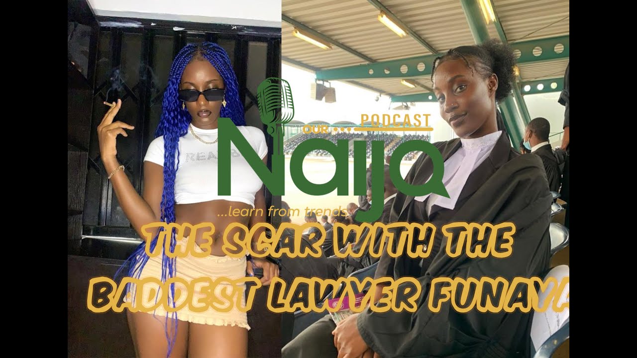 THE SCAR with Barrister Ifunaya(The Baddest Lawyer) Our Naija Podcast S2E3