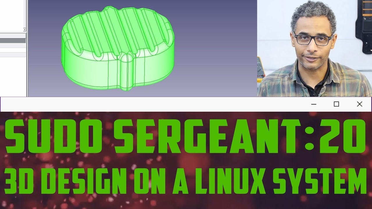 sudo Sergeant 20 - 3D Design on a GNU/Linux System