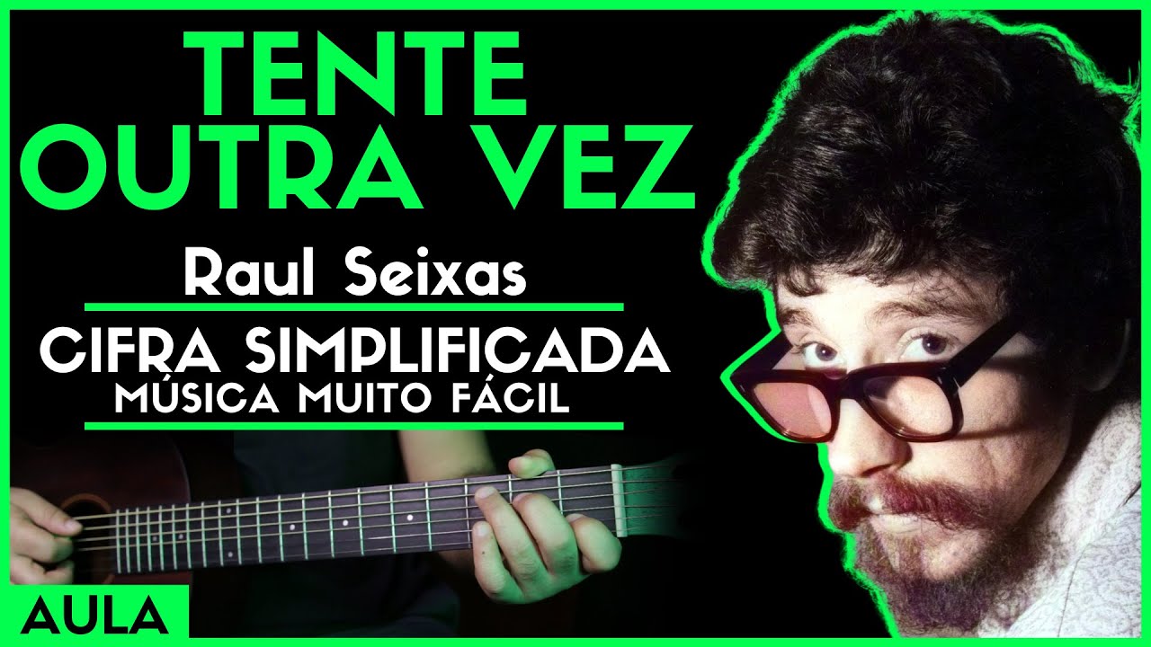 TENTE OUTRA VEZ - RAUL SEIXAS l cifra simplificada tutorial aula como tocar no violão fácil simples