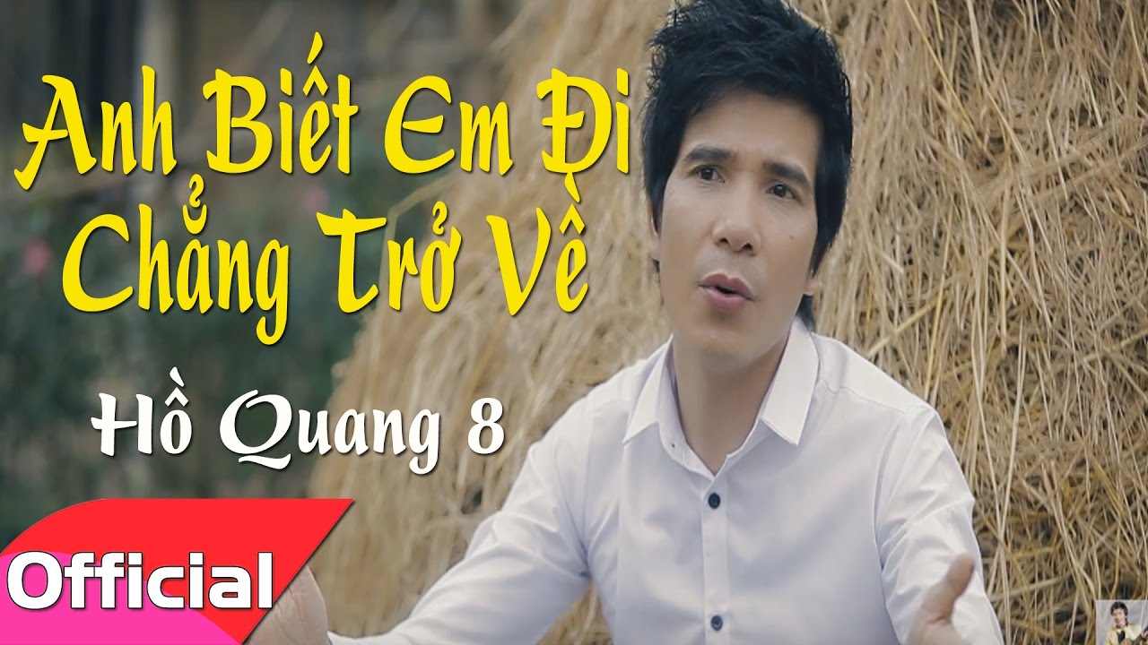 Trước Có Tuấn Vũ Sau Có Hồ Quang 8 - Anh Biết Em Đi Chẳng Trở Về