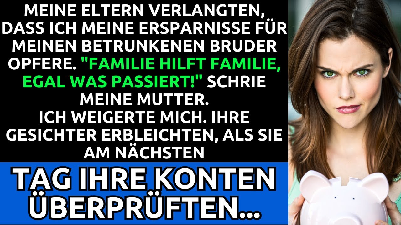 Eltern Fordern Meine Ersparnisse F&uuml;r Betrunkenen Bruder - Meine Rache War Eiskalt