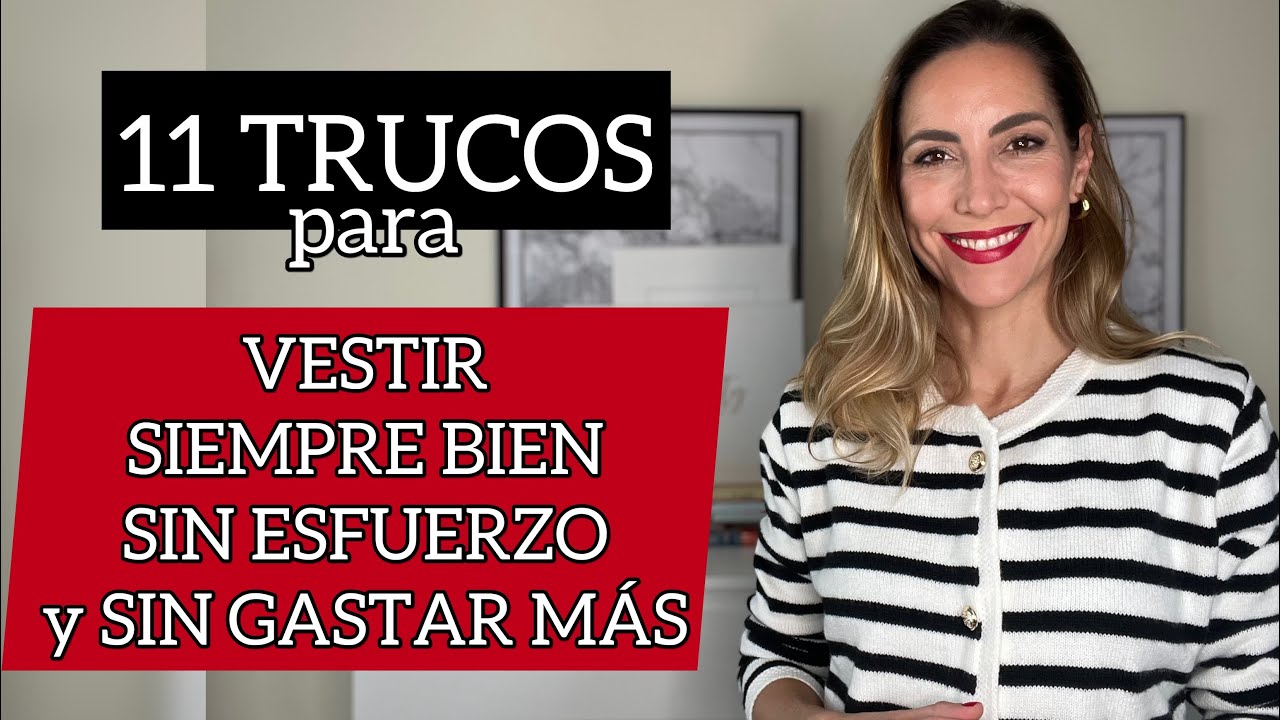 11 TRUCOS para VESTIR SIEMPRE BIEN, sin esfuerzo 🥵 y SIN GASTAR MÁS 💸 | Saca partido a tu armario