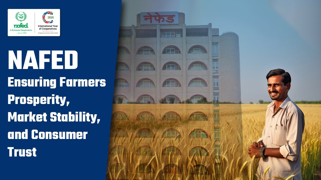 NAFED: Strengthening Farmers, Stabilizing Markets, Serving Consumers