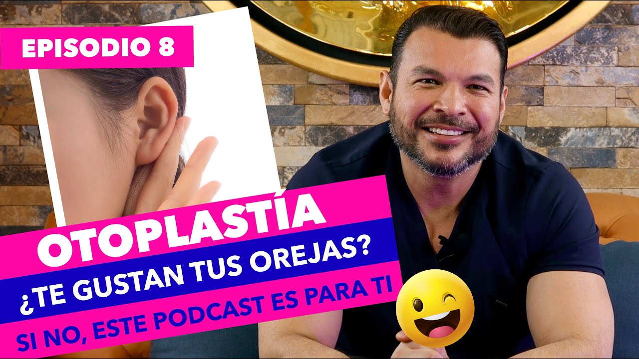 Cirugía estética de orejas, conoce todo sobre la otoplastia | PODCAST EP. 8