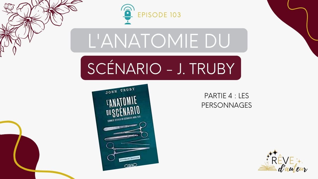 103: L'anatomie du scénario - John Truby - P4