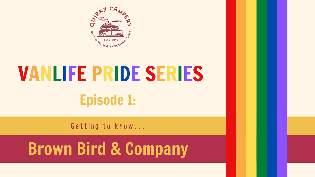 EPISODE ONE: Brown Bird & Company | Quirky Campers Van Life Pride Series 🏳️‍🌈 🚐