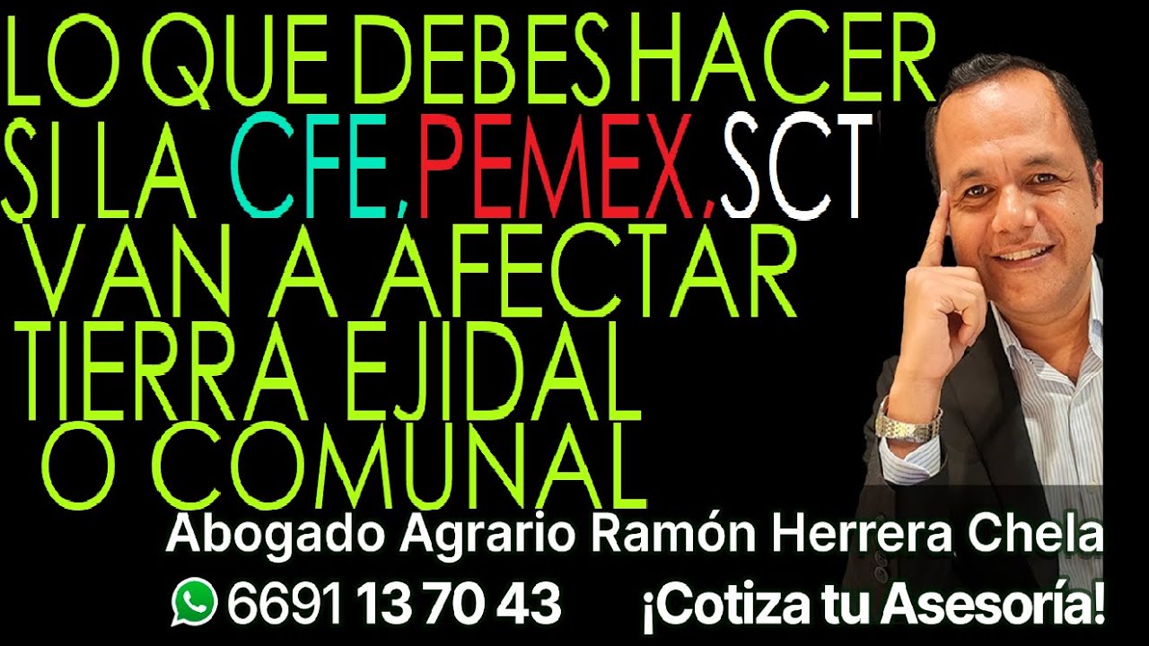 Lo que debes hacer si la CFE, PEMEX, SCT van a afectar tierra ejidal o comunal / Asesoría 6691137043