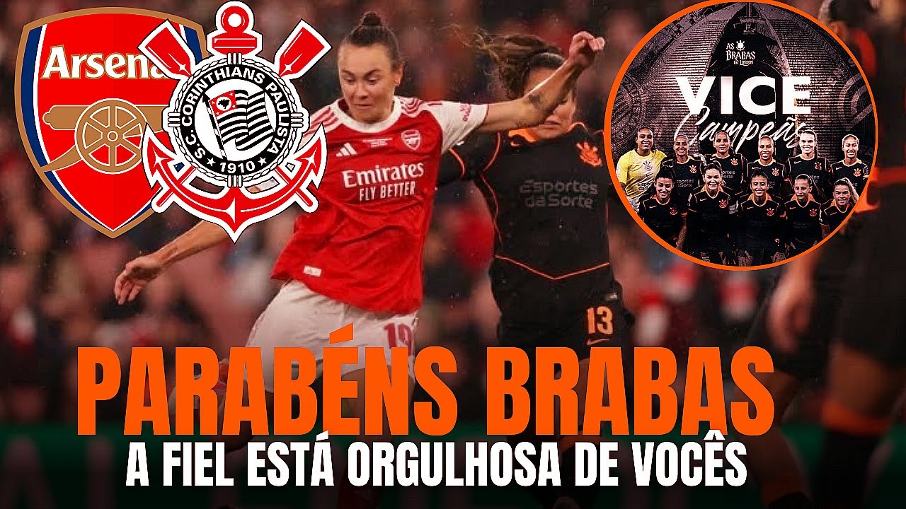 BRABAS Estão de Parabéns! NA PRÓXIMA VOLTAMOS +FORTES Arsenal 3x2 Corinthians Mundial FEMININO|