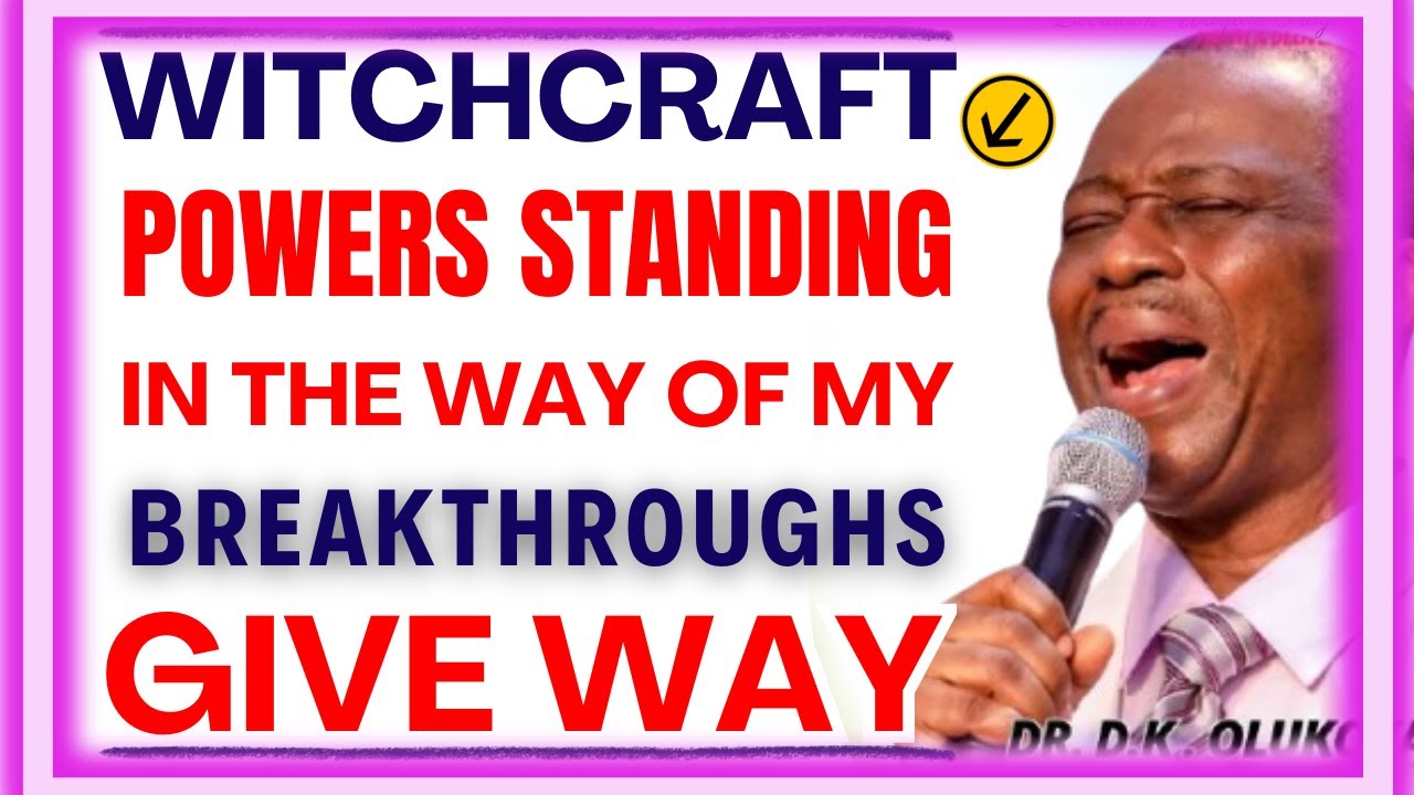 WITCHCRAFT POWERS STANDING IN THE WAY OF MY BREAKTHROUGHS, GIVE WAY  - #drolukoyaprayer