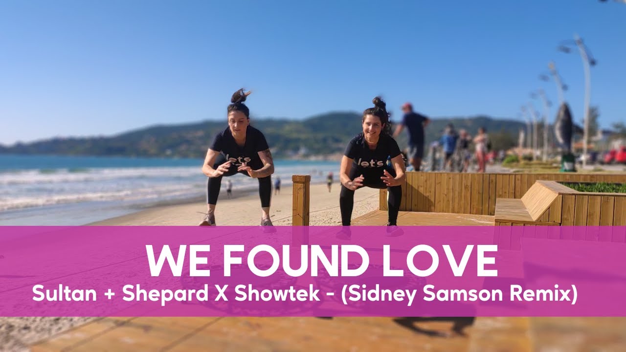 Let's Up! Coreografias - We Found Love (Sultan + Shepard X Showtek, Sidney Samson Remix)
