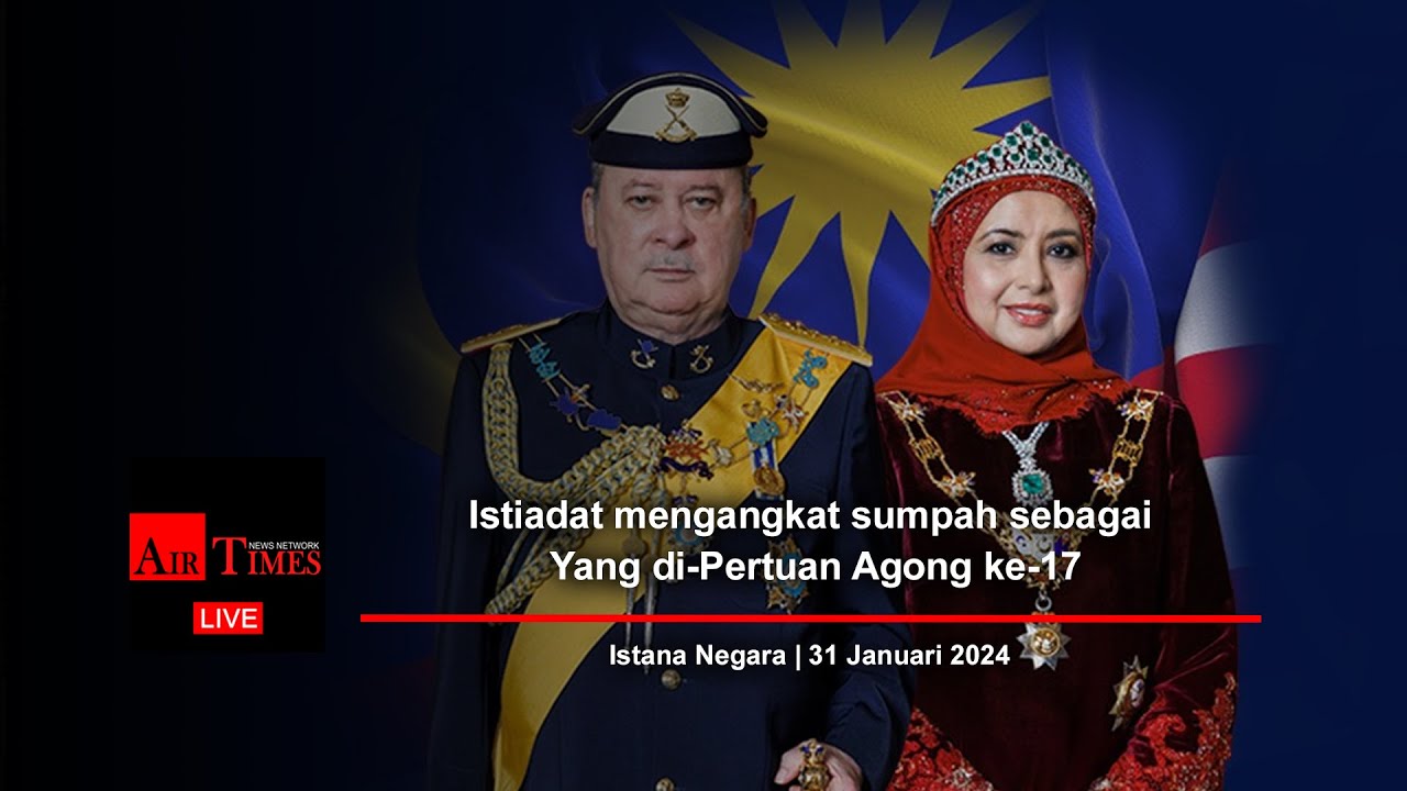 (((LIVE))) Istiadat mengangkat sumpah sebagai Yang di-Pertuan Agong ke-17