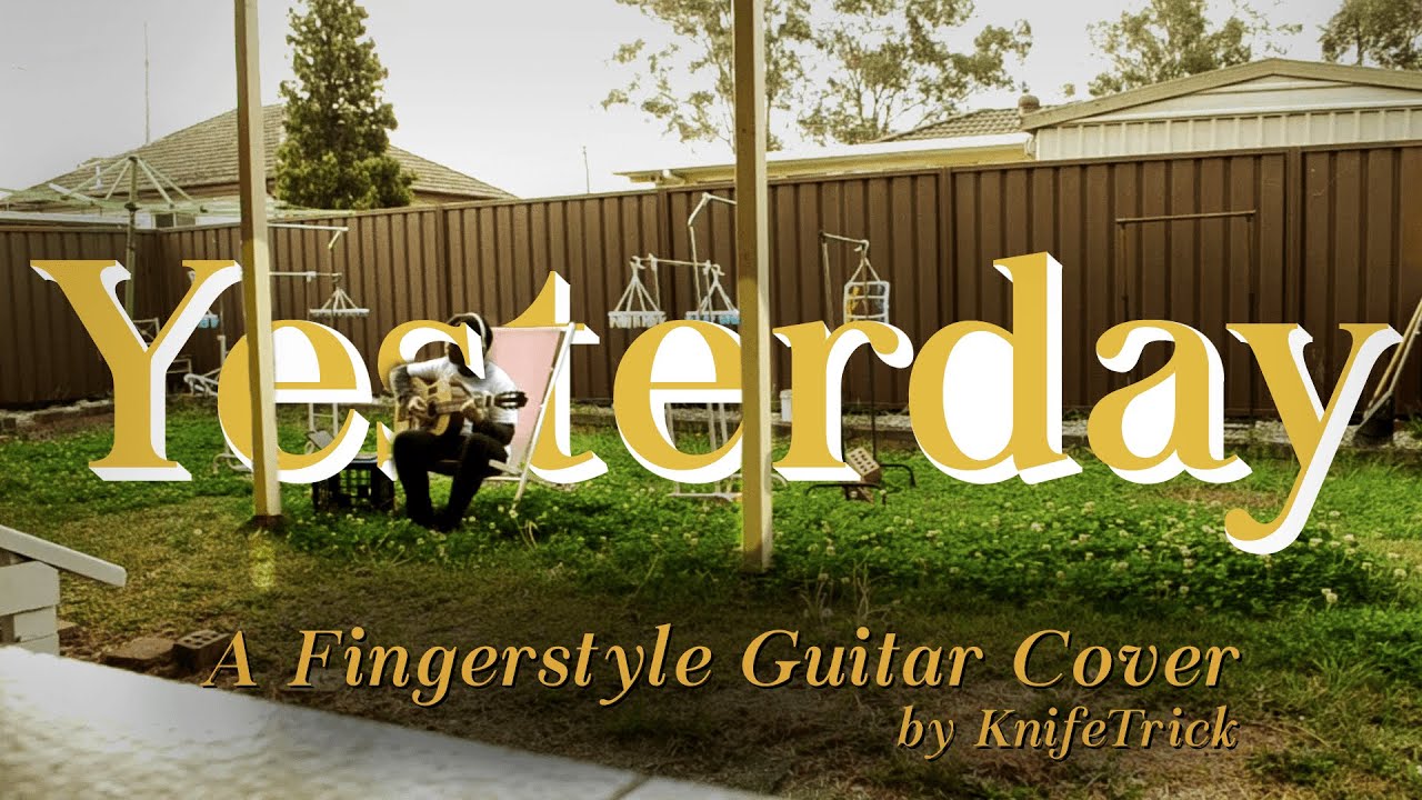 Yesterday: A Fingerstyle Guitar Cover (Music Video)