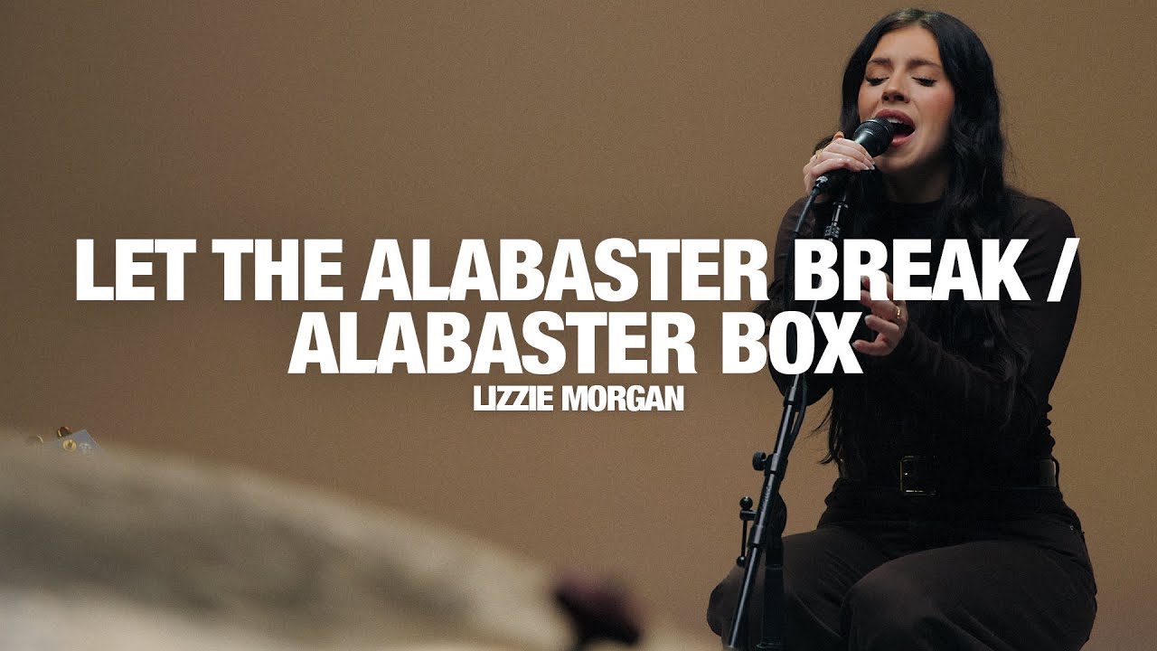LIZZIE MORGAN: Let The Alabaster Break/Alabaster Box - Song Session