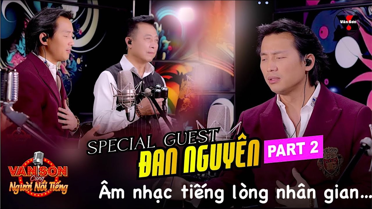 VAN SON🎙️Podcast 12 | ĐAN NGUYÊN (P.2): Giọng Hát Chạm Đến Tận Cùng Cảm Xúc