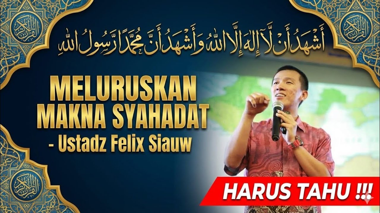 Meluruskan Makna Syahadat - Ust Felixsiauw
