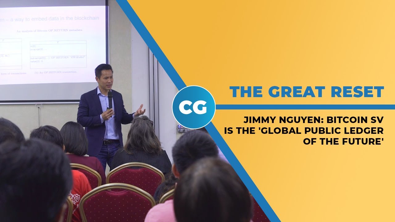Jimmy Nguyen on 'The Great Reset': Bitcoin SV is 'global public ledger of the future'