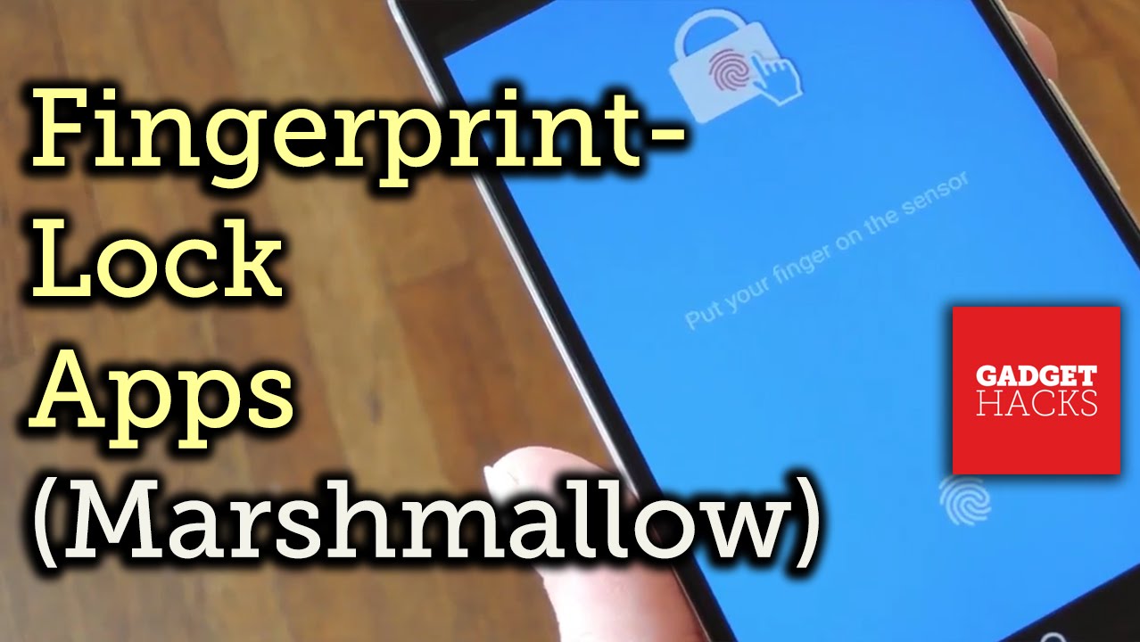 Fingerprint-Lock Any App on Android Marshmallow [How-To]