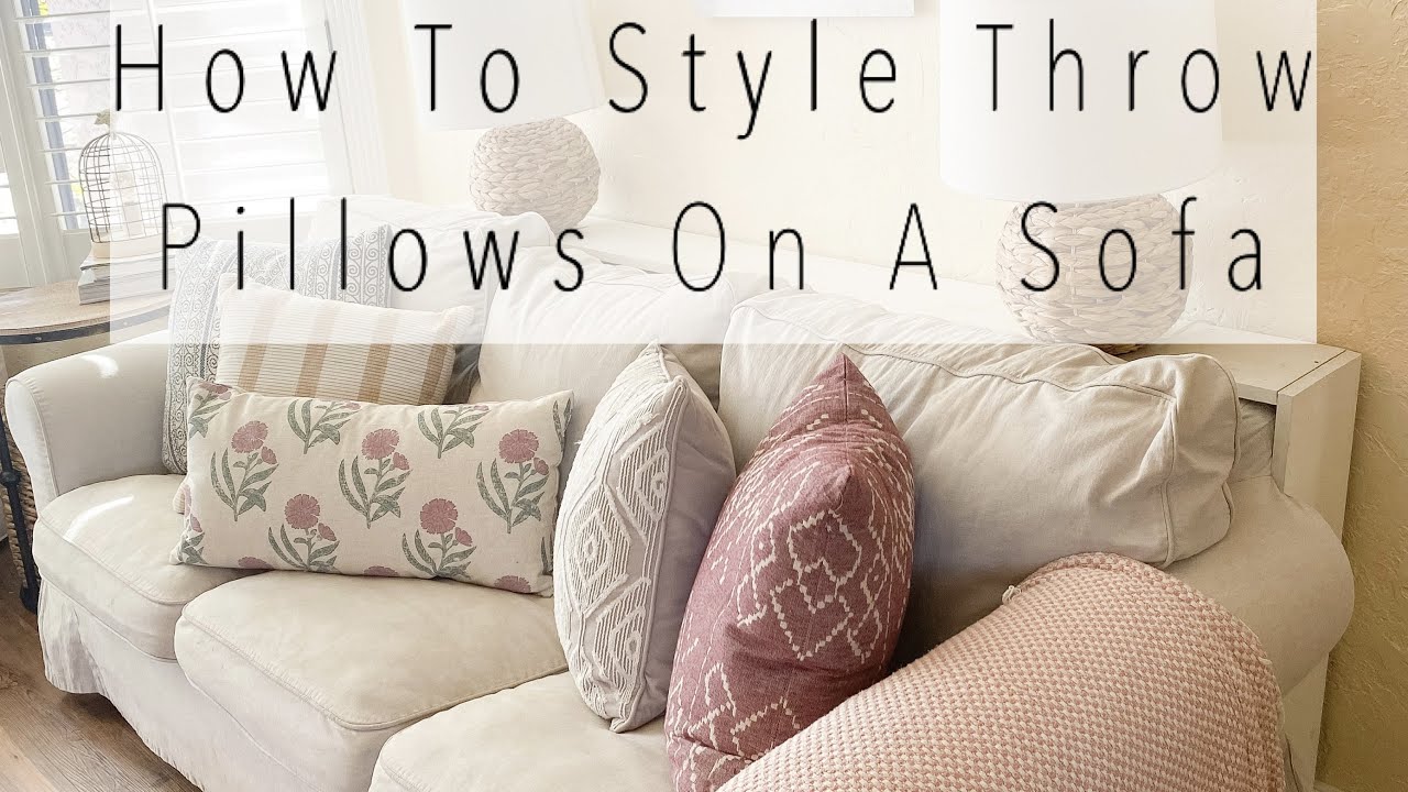 How to Style Throw Pillows on a Sofa