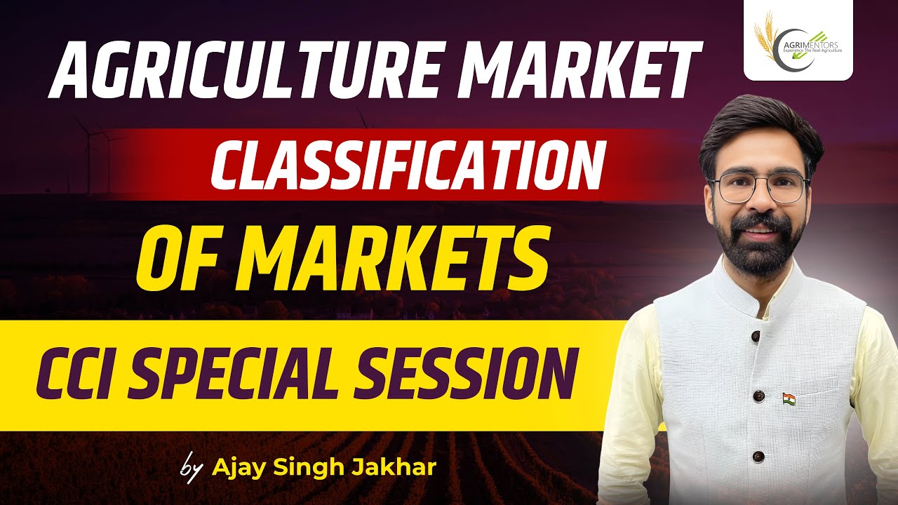 Agriculture Market | Classification of Markets | CCI Special Session