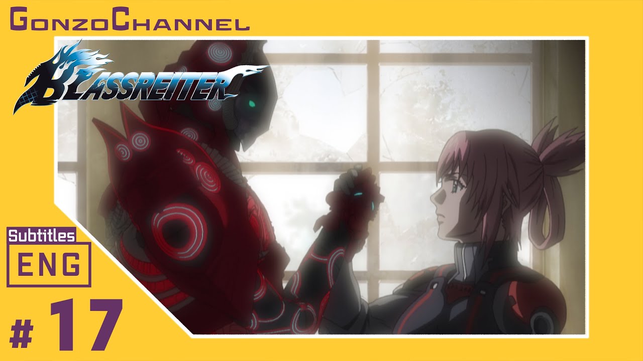 BLASSREITER #17　[SUB:ENG/ OFFICIAL ANIME / Worldwide]