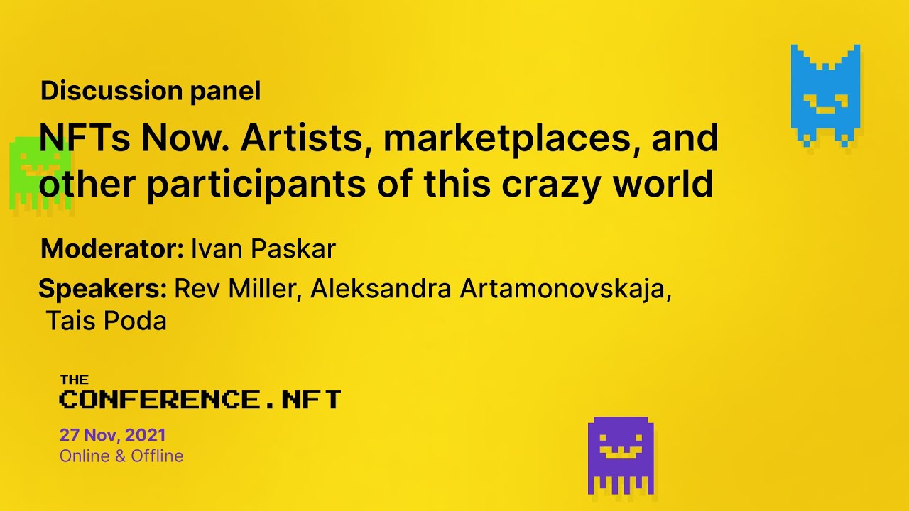 Discussion panel: NFTs Now. Artists & Marketplaces | The Conference NFT