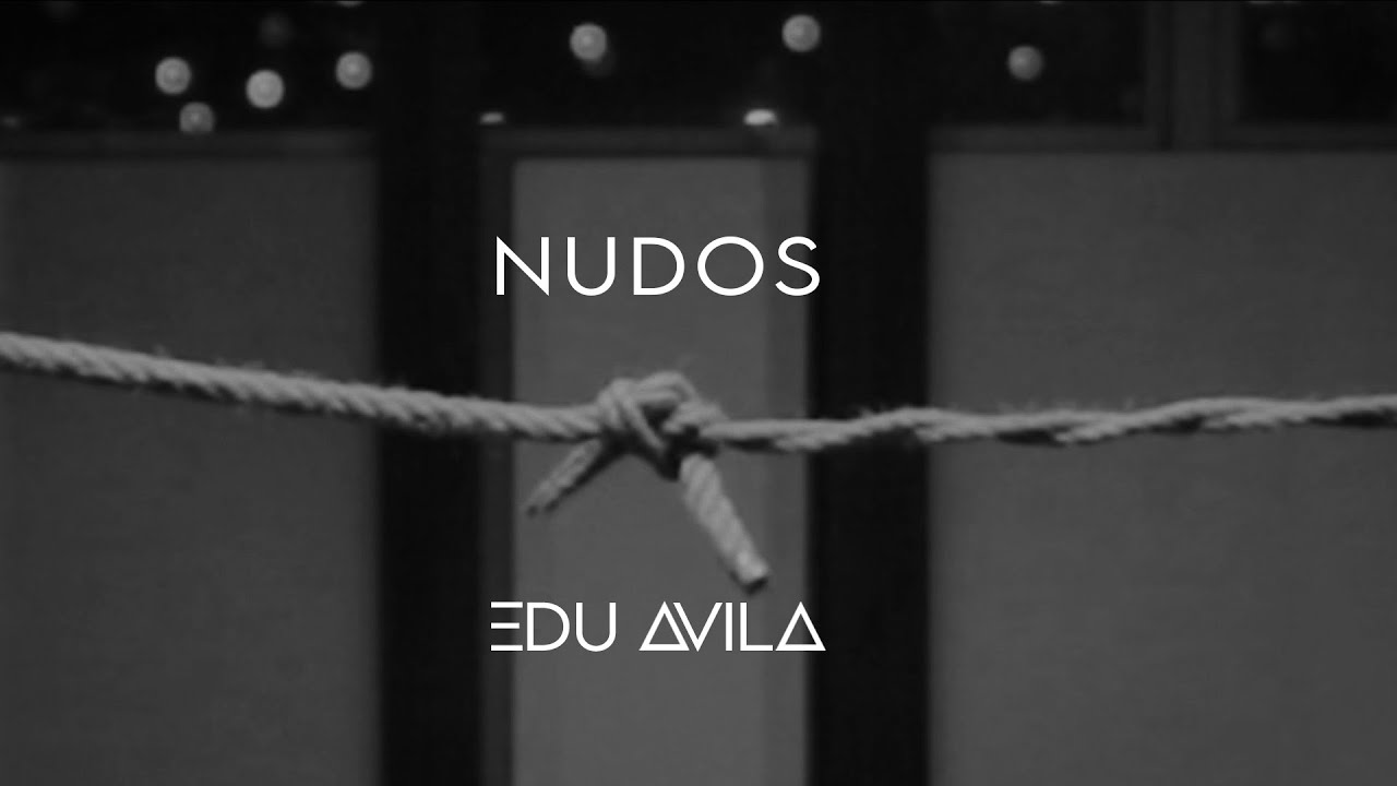 Edu Ávila - Nudos