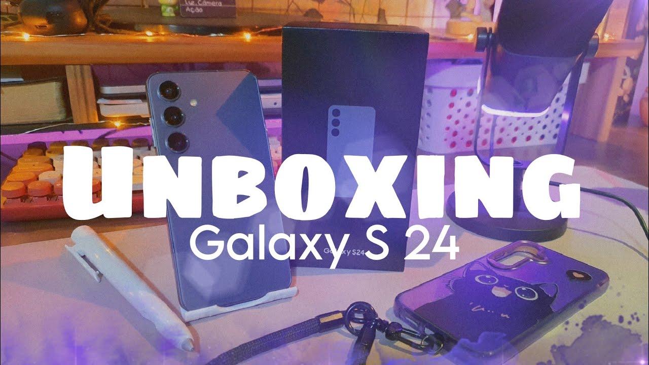Unboxing Galaxy S24 e acessórios ♡