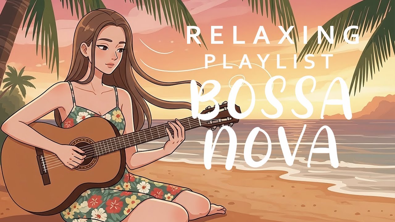 Bossa Nova Covers Of Popular Songs 100 Hits – Tropical Bossa for Relaxing & Calm Focus 🌅