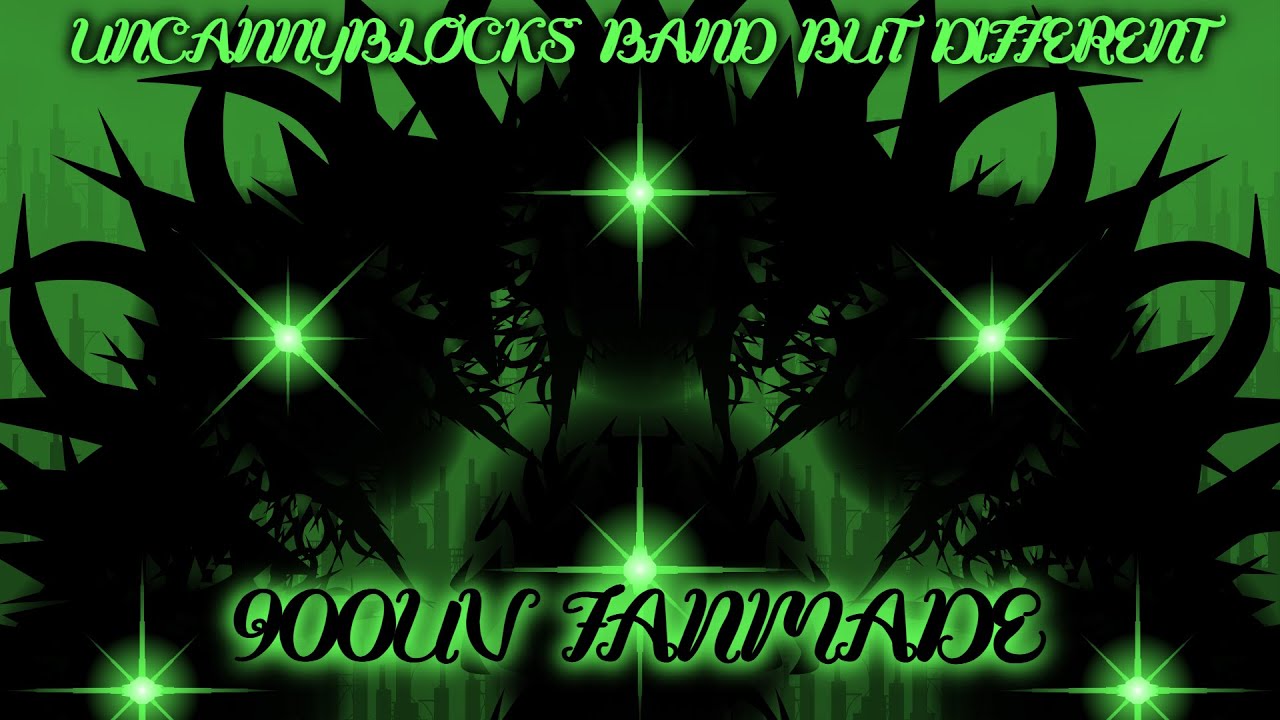 UNCANNYBLOCKS BAND BUT DIFFERENT - 900UV FANMADE
