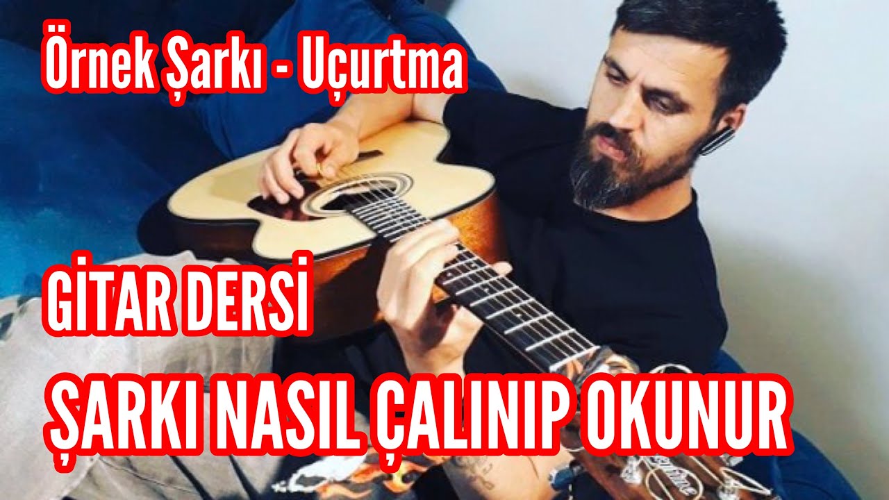 Şarkı Nasıl Çalınıp Okunur | Gitar Dersi | Örnek Şarkı Uçurtma