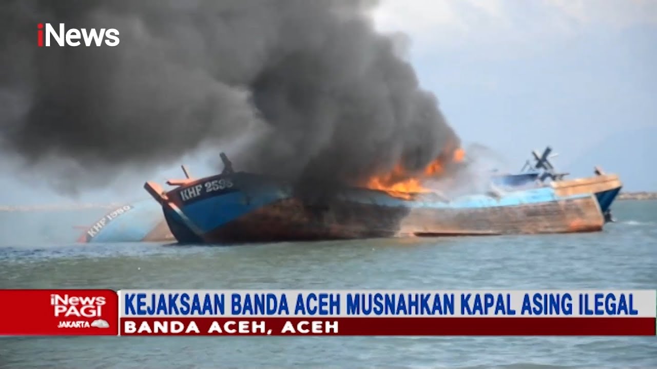Terbukti Curi Ikan, Dua Kapal Asing Berbendera Malaysia Dimusnahkan di Laut Aceh - iNews Pagi 19/03