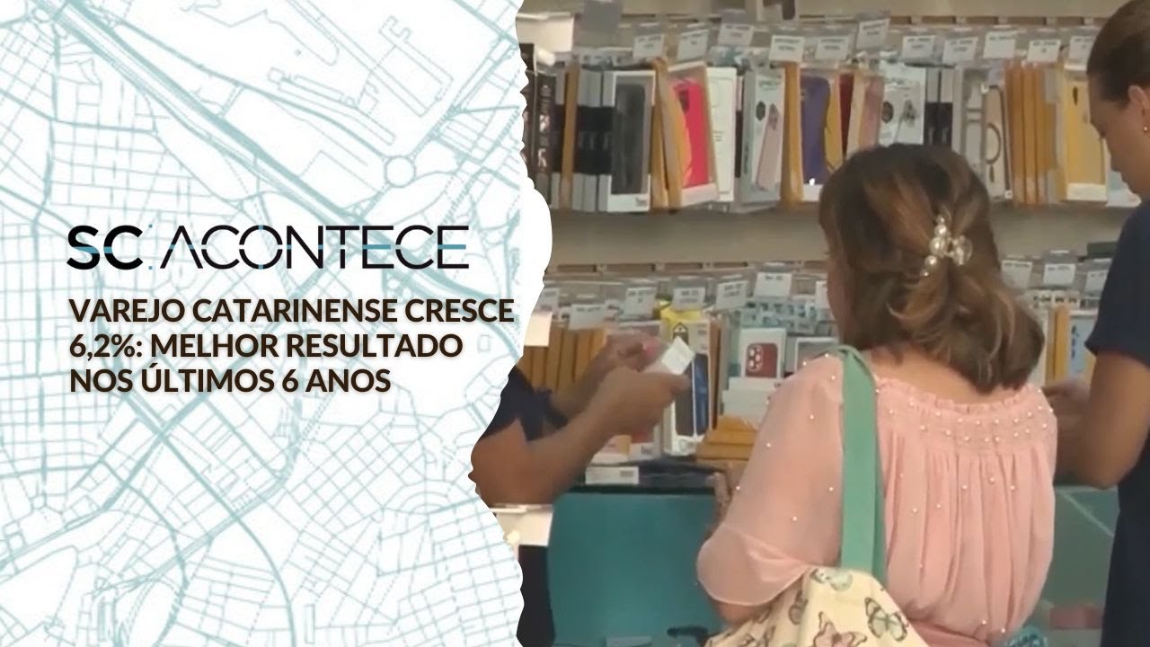 Varejo catarinense cresce 6,2%: melhor resultado nos &uacute;ltimos 6 anos - SC Acontece