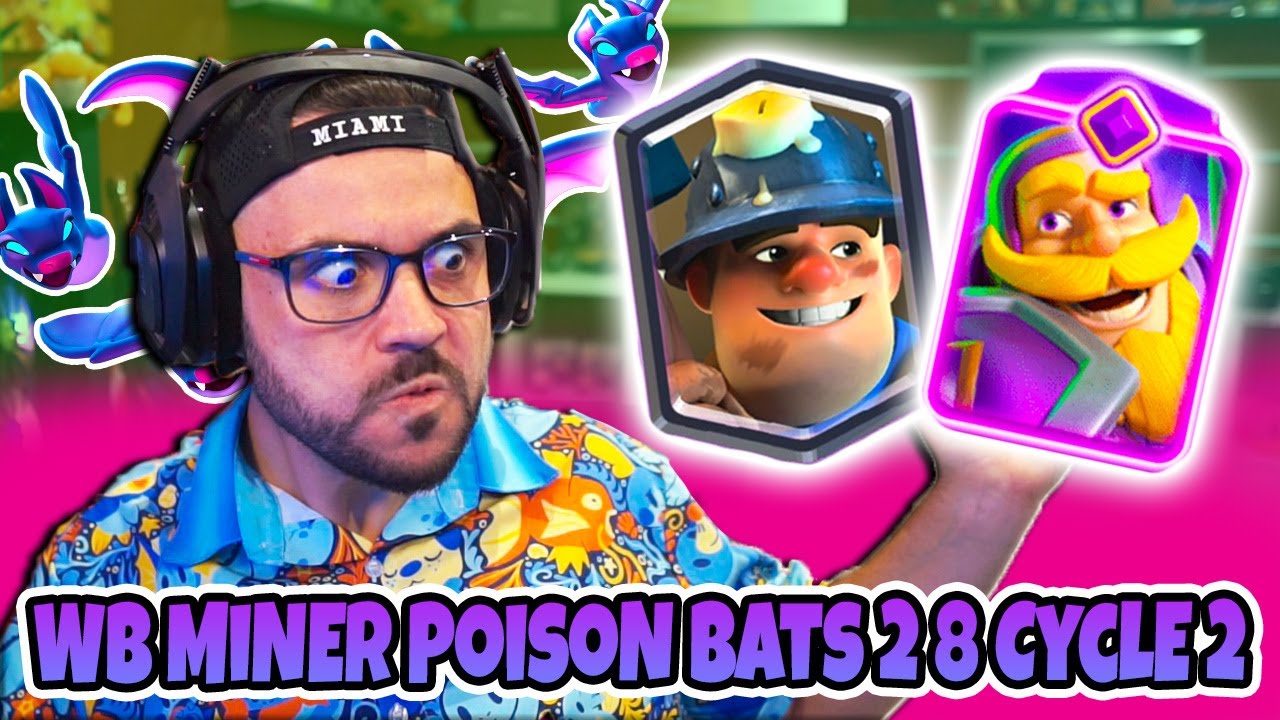 Deck WB Miner Poison Bats 2.8 Cycle - NERF MINER