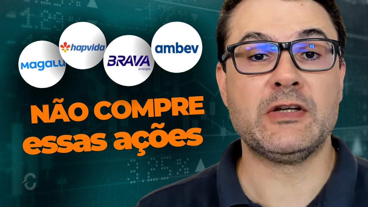 NÃO COMPRE ESSAS 4 AÇÕES | CONFIRA O QUE ACHAMOS DE MGLU3, HAPV3, BRAV3 E ABEV3