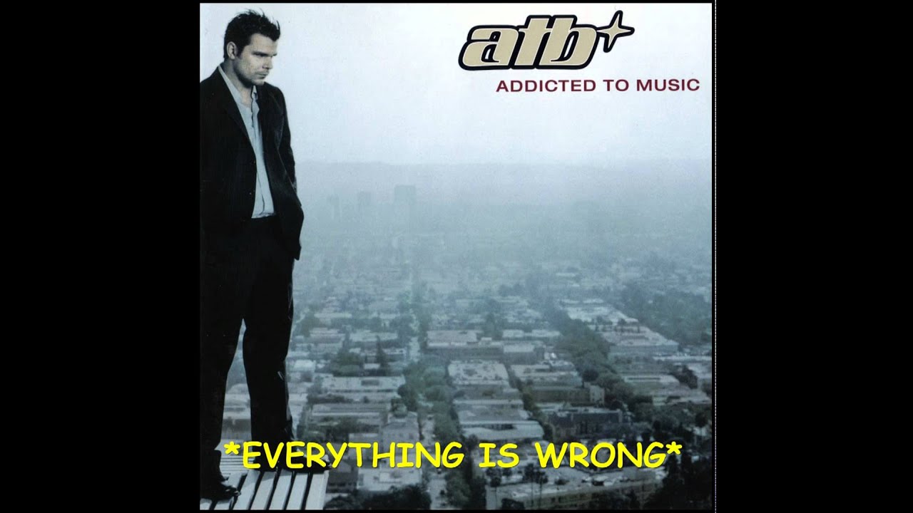 ATB - Everything Is Wrong - HQ