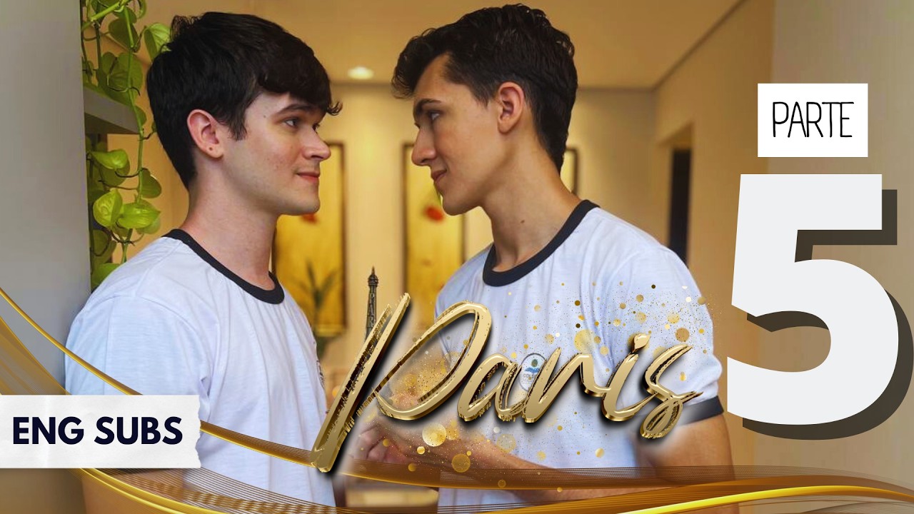 série PARIS 💙 EP 05: Quando a verdade dói | ENG SUBS - BL: Boys Love