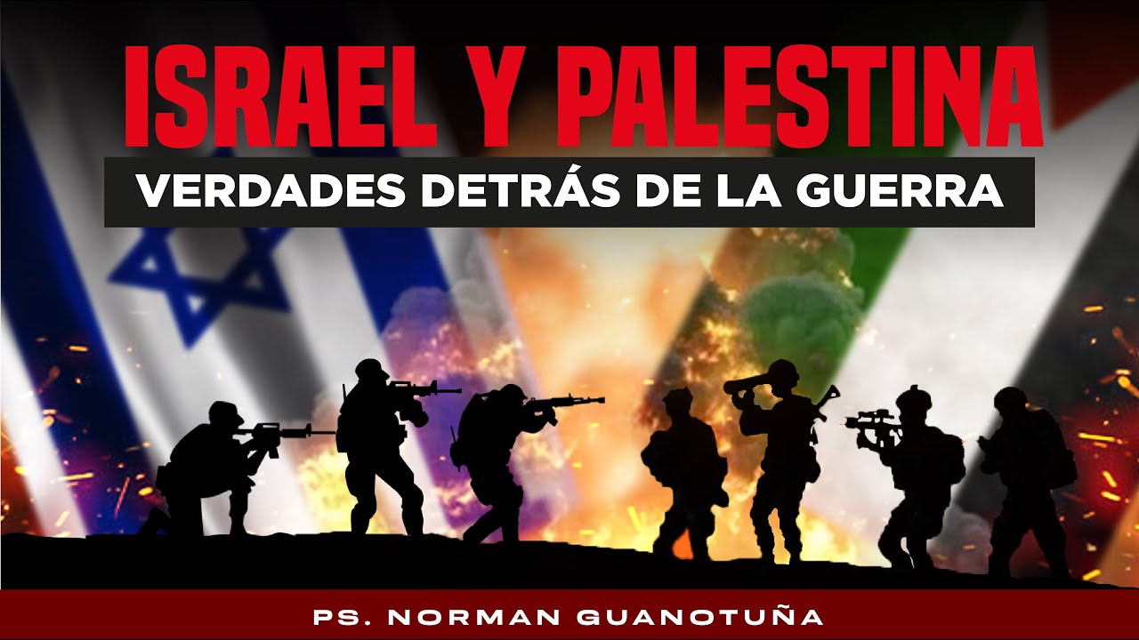 ISRAEL Y PALESTINA, VERDADES DETR&Aacute;S DE LA GUERRA - PARTE 1 - PS. NORMAN GUANOTU&Ntilde;A