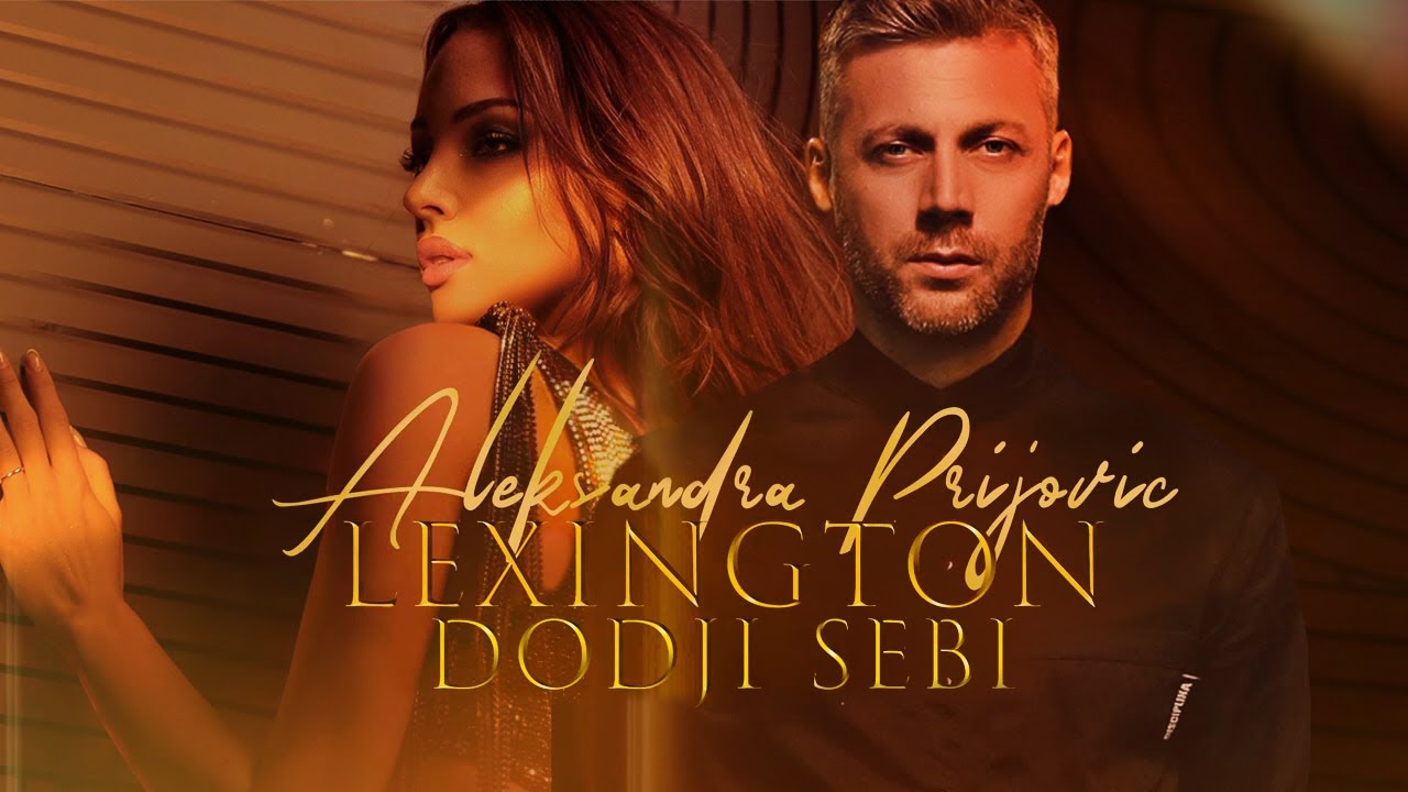 ALEKSANDRA PRIJOVIC & LEXINGTON - DODJI SEBI (OFFICIAL VIDEO 2021)