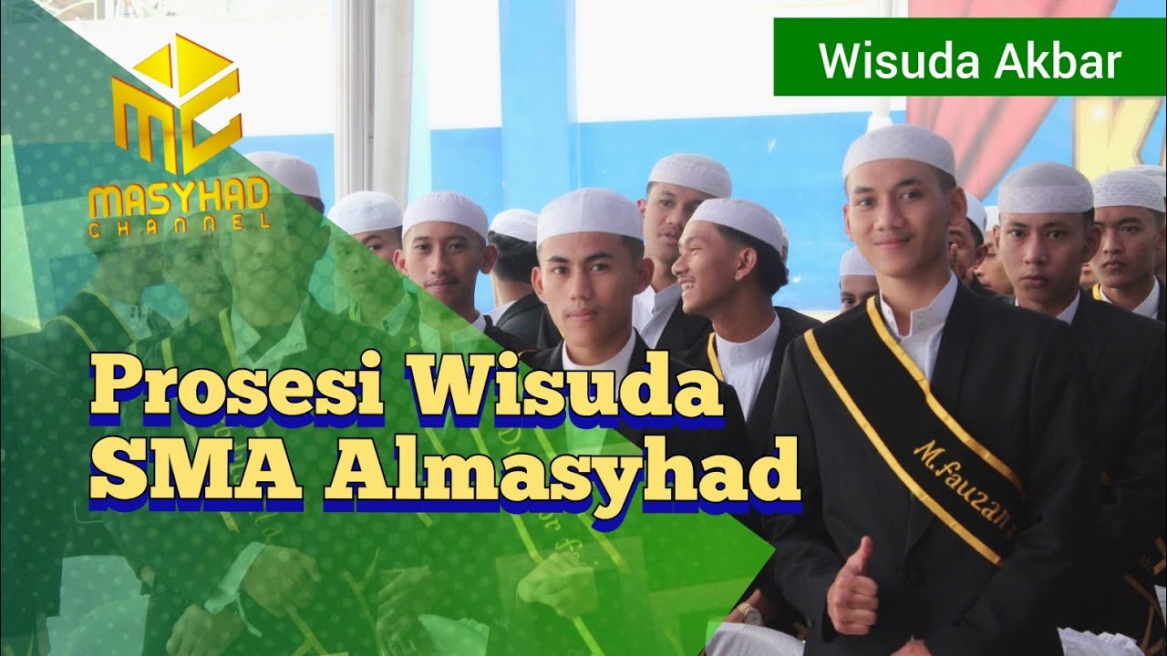 Prosesi wisuda SMA Almasyhad | Wisuda Akbar