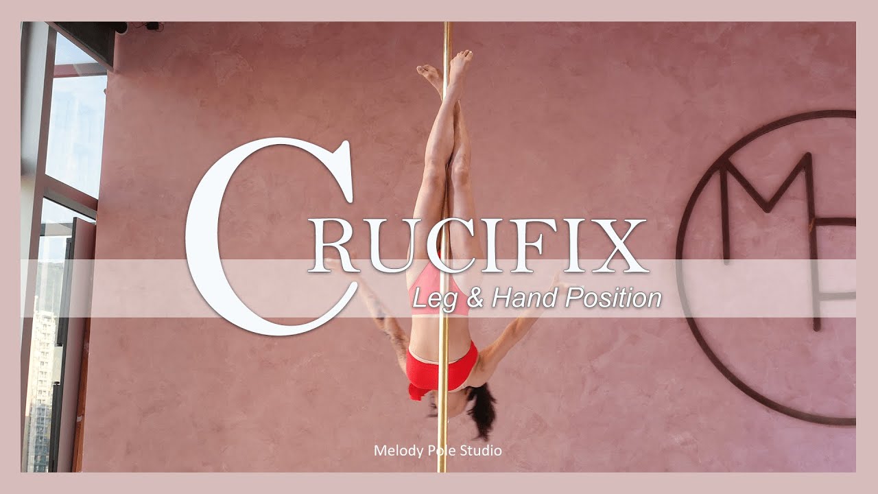 Crucifix 手&腳點樣放｜Melody Pole Studio｜Pole Dance
