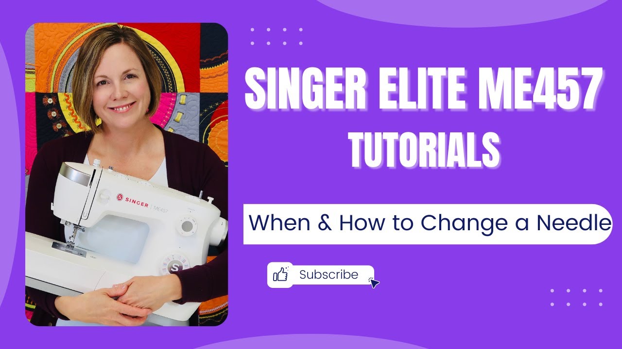Singer Elite ME457 When & How to Change a Needle