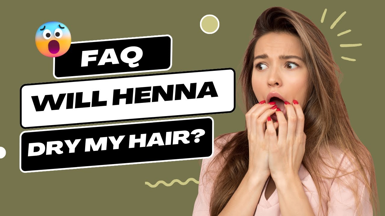 Will Henna Dry My Hair|Does Henna Dry Your Hair|FAQ Henna|Henna Drying Out My Hair|Henna101