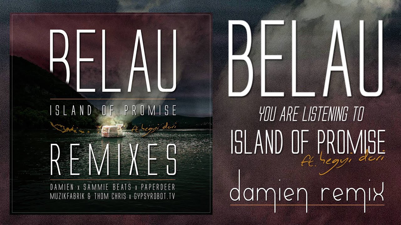BELAU // ISLAND OF PROMISE ft. HEGYI DÓRI (DAMIEN REMIX)