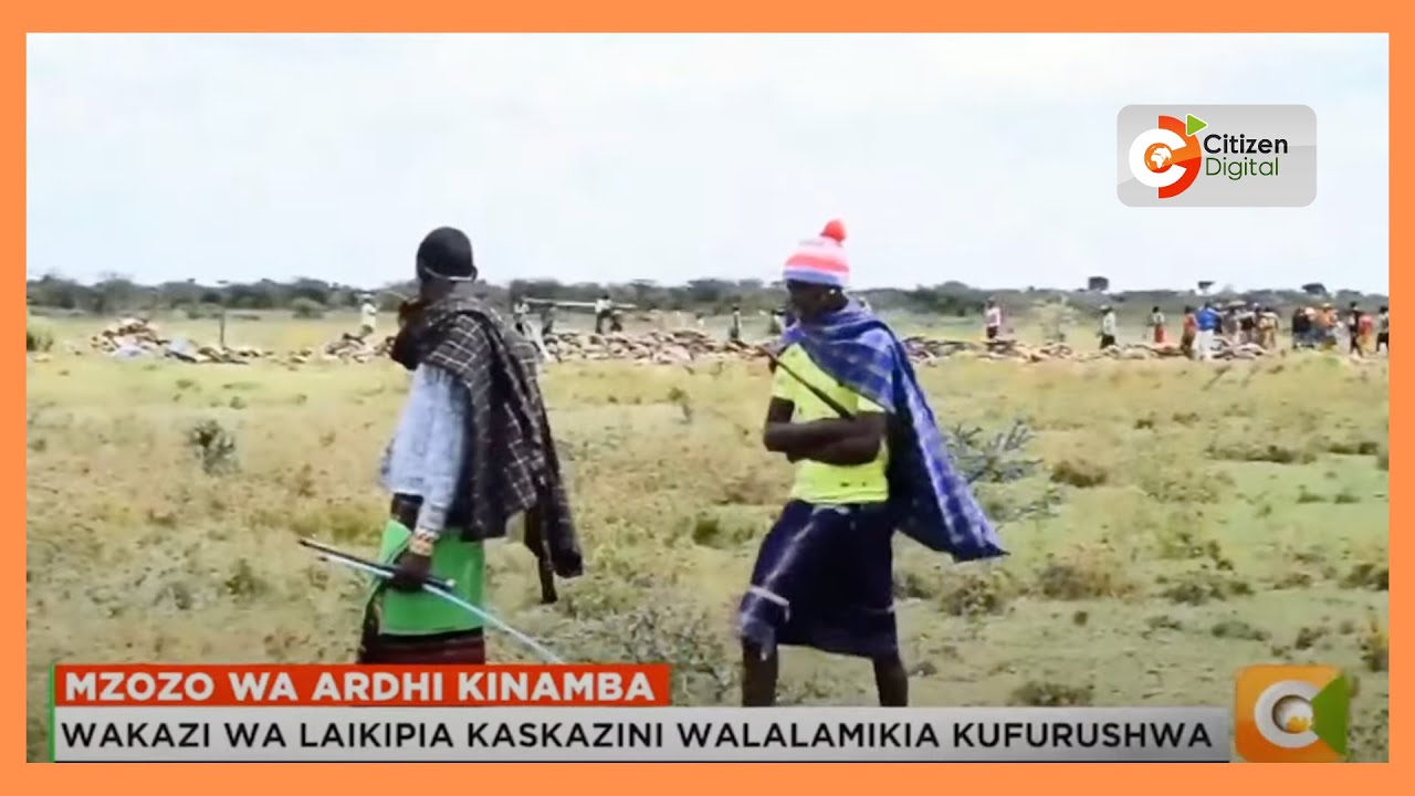 Wakazi wa Laikipia Kaskazini walalamikia kufurushwa kwa nguvu kwa ardhi yao