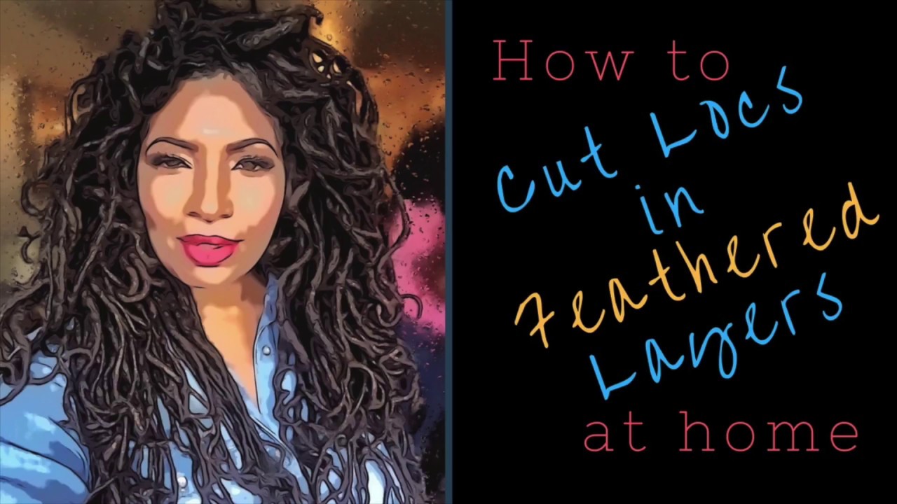 DIY How to Cut Your Locs At Home in Feathered Layers for More Fullness