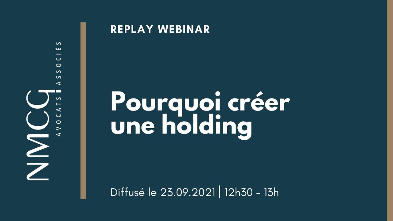 Replay -  Pourquoi créer une holding ?