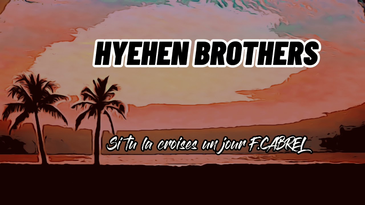 Si tu la croises un jour x F.CABREL x Hyehen Brothers 🔥