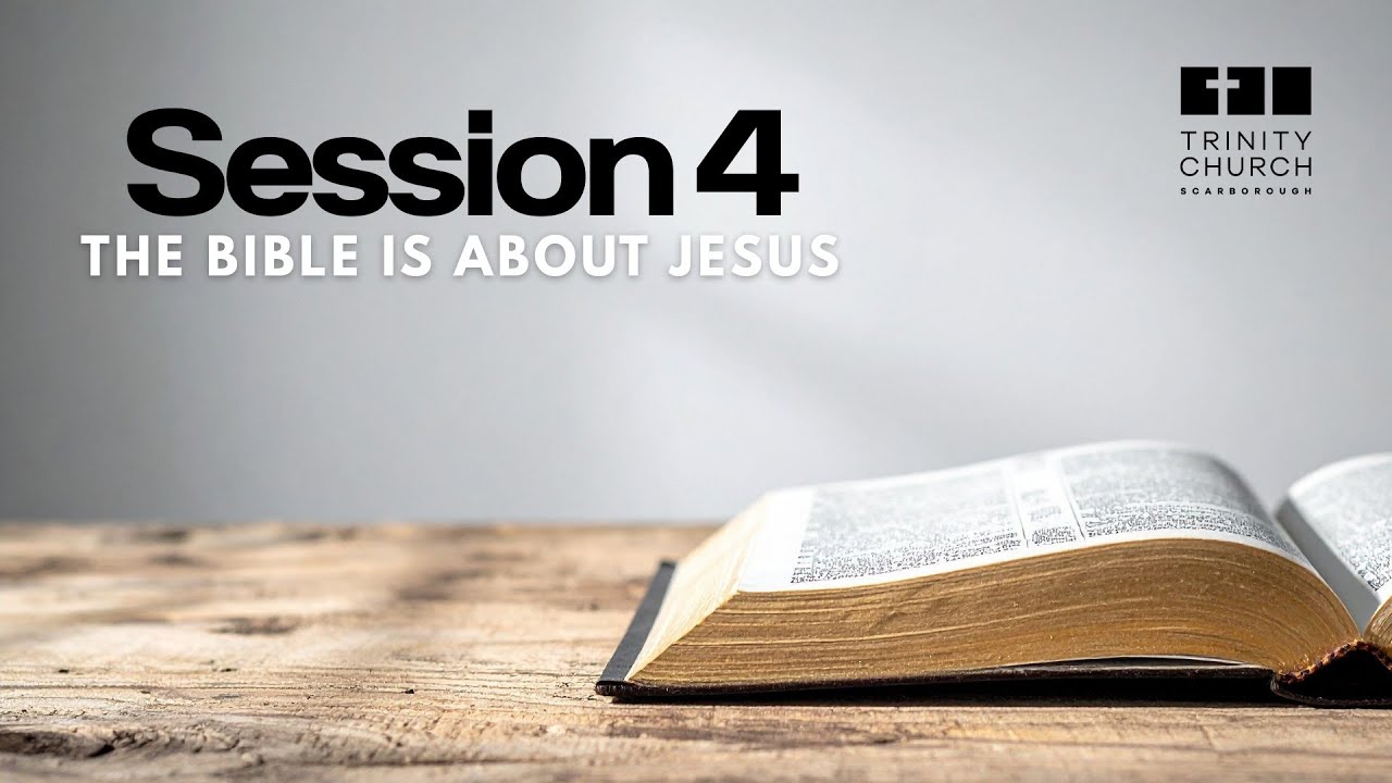 The Bible – God’s Living Word: Session 4. “The Bible is About Jesus”