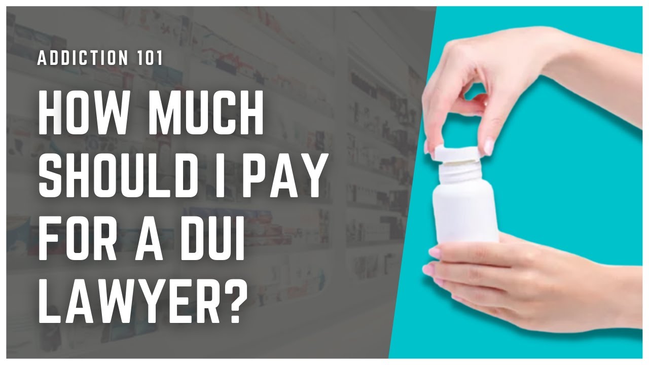 How Much Should I Pay For A Dui Lawyer?